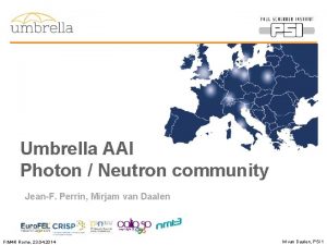 Umbrella AAI Photon Neutron community JeanF Perrin Mirjam