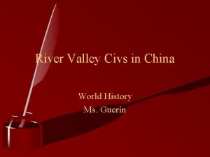 River Valley Civs in China World History Ms