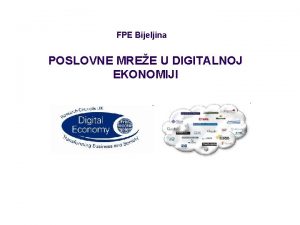 FPE Bijeljina POSLOVNE MREE U DIGITALNOJ EKONOMIJI POSLOVNE