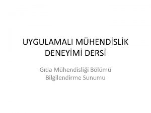 UYGULAMALI MHENDSLK DENEYM DERS Gda Mhendislii Blm Bilgilendirme