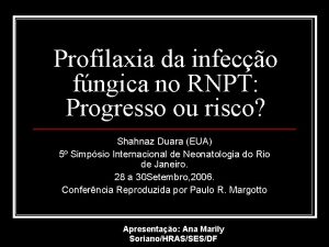 Profilaxia da infeco fngica no RNPT Progresso ou