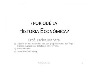 POR QU LA HISTORIA ECONMICA Prof Carles Manera