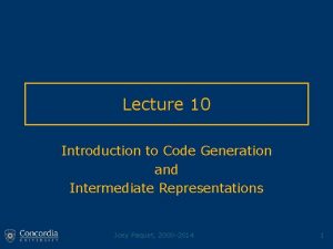 Lecture 10 Introduction to Code Generation and Intermediate