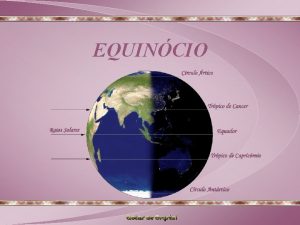 EQUINCIO SEGUNDO A ASTRONOMIA Equincio definido como um