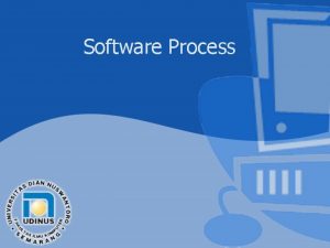 Software Process Software Process Terdapat 2 type software
