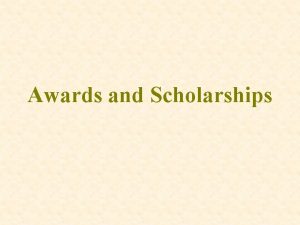 Awards and Scholarships Internal and External Scholarships Scholarship