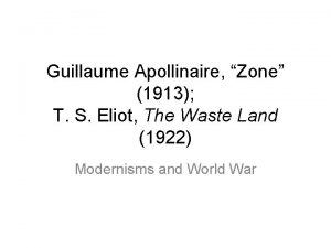 Guillaume Apollinaire Zone 1913 T S Eliot The