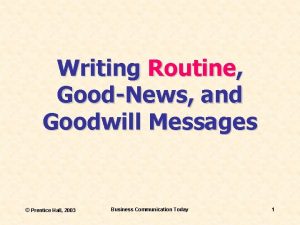 Writing Routine GoodNews and Goodwill Messages Prentice Hall