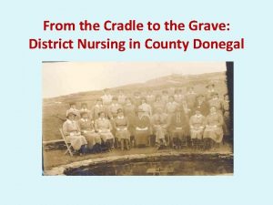 From the Cradle to the Grave District Nursing