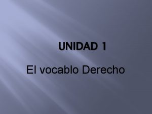 UNIDAD 1 El vocablo Derecho Etimologa El trmino