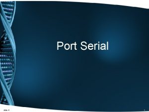Port Serial slide 4 1 TRANSFER DATA SERIAL