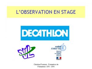 LOBSERVATION EN STAGE Christine Fournier Formatrice de Formateurs