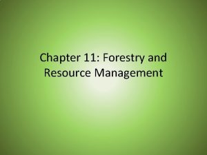 Chapter 11 Forestry and Resource Management Lesson 1