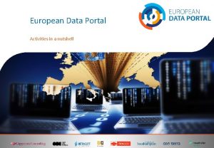 European Data Portal Activities in a nutshell The