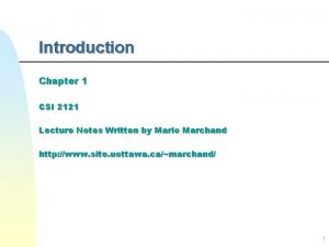 Introduction Chapter 1 CSI 2121 Lecture Notes Written