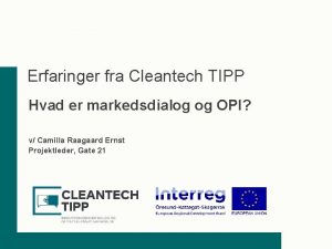 Erfaringer fra Cleantech TIPP Hvad er markedsdialog og