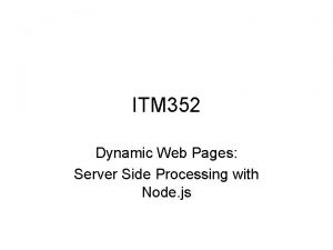 ITM 352 Dynamic Web Pages Server Side Processing