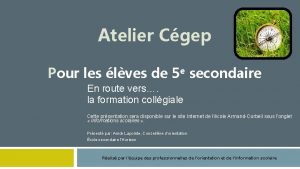 Atelier Cgep Pour les lves de 5 e