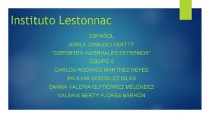 Instituto Lestonnac ESPAOL KARLA ZAMUDIO VERTTY DEPORTES INVERNALES