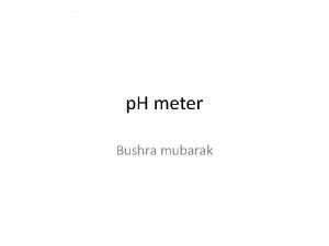 p H meter Bushra mubarak p H p