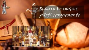 SF NTA LITURGHIE pri componente Ce este sfnta