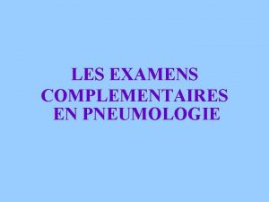 LES EXAMENS COMPLEMENTAIRES EN PNEUMOLOGIE LA RADIO PULMONAIRE