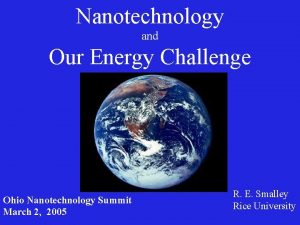 Nanotechnology and Our Energy Challenge Ohio Nanotechnology Summit