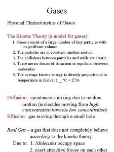 Gases Physical Characteristics of Gases The Kinetic Theory