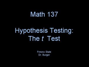 Math 137 Hypothesis Testing The t Test Fresno