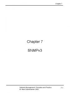 Chapter 7 SNMPv 3 Network Management Principles and