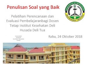 Penulisan Soal yang Baik Pelatihan Perencanaan dan Evaluasi