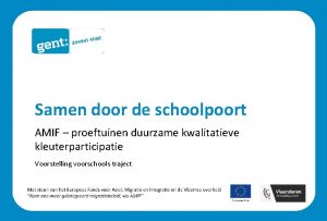 Samen door de schoolpoort AMIF proeftuinen duurzame kwalitatieve