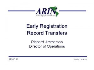 Early Registration Record Transfers Richard Jimmerson Director of