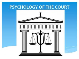 PSYCHOLOGY OF THE COURT INTRODUCTION DR PETER ONYANGO