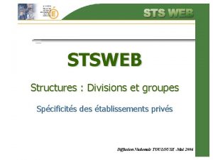 STSWEB Structures Divisions et groupes Spcificits des tablissements