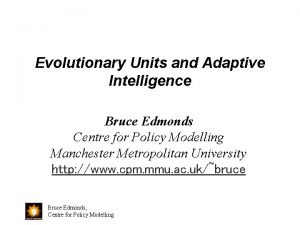 Evolutionary Units and Adaptive Intelligence Bruce Edmonds Centre