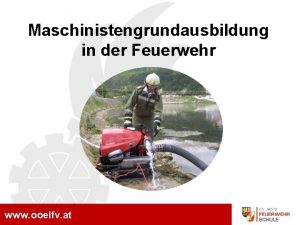 MA Grundausbildung Maschinistengrundausbildung in der Feuerwehr www ooelfv