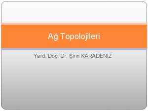 A Topolojileri Yard Do Dr irin KARADENZ Topoloji