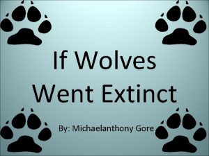 If Wolves Went Extinct By Michaelanthony Gore Wolf