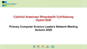 Cyfarfod Arweinwyr Rhwydwaith Cyfrifiadureg Hydref 2020 Primary Computer