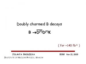 Doubly charmed B decays B DK for 140