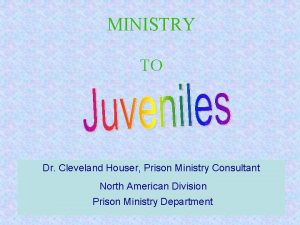 MINISTRY TO Dr Cleveland Houser Prison Ministry Consultant
