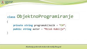 class Objektno Programiranje private string programski Jezik C