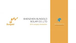 SHENZHEN SUNGOLD SOLAR CO LTD 2019 company introduction