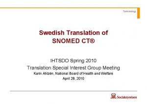 Terminologi Swedish Translation of SNOMED CT IHTSDO Spring