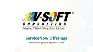 Service Now Offerings Service management system at cloud
