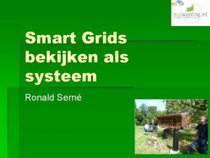 Smart Grids bekijken als systeem Ronald Sern Het