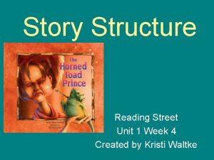 Story Structure Reading Street Unit 1 Week 4