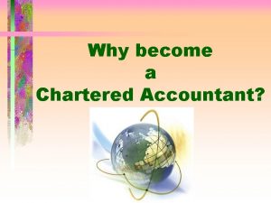 Why become a Chartered Accountant Why become a