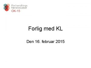 OK15 Forlig med KL Den 16 februar 2015